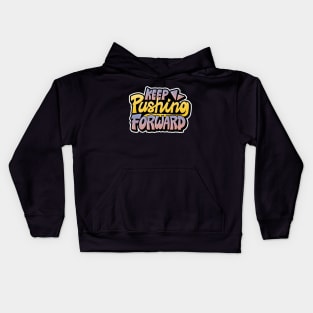 Keep Pushing Forward Lettering Typography Kids Hoodie